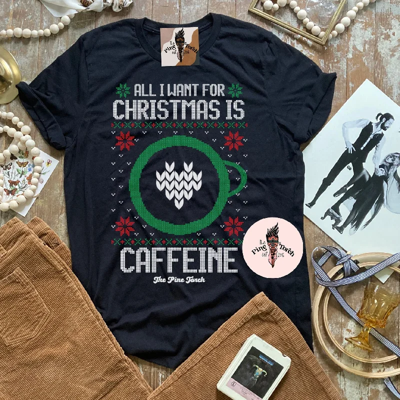 ALL I WANT FOR CHRISTMAS IS CAFFEINE // UNISEX TEE Spandex Blend Rayon Blend Denim Blend