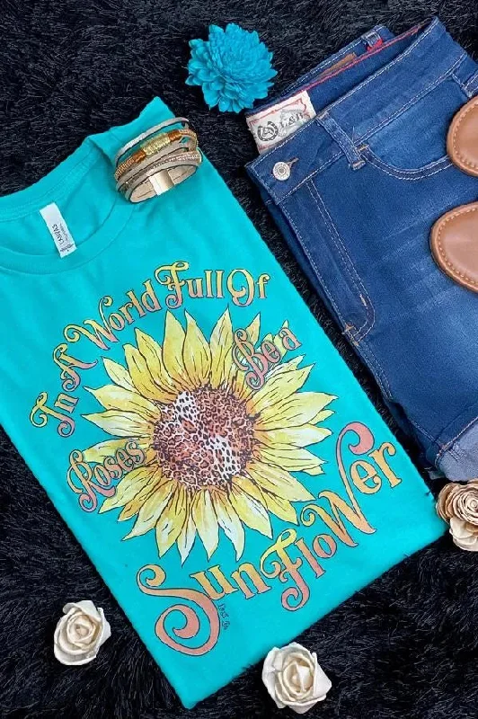 In a World Full of Roses, Be a Sunflower T-Shirt Collared Crew Neck Turtle Neck