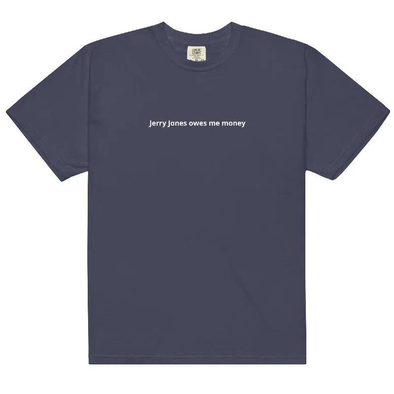 Jerry Jones Owes Me Money Comfort Color T-shirt Nylon Fabric Polyester Fabric Spandex Fabric