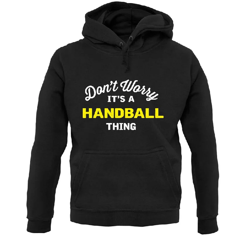 Don't Worry It's A Handball Thing Unisex Hoodie Hoodie with High Neck Warm Protective