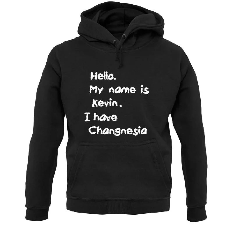 Hello. My Name Is Kevin. I Have Changnesia Unisex Hoodie Hoodie with Cuffed Sleeves Snug Secure