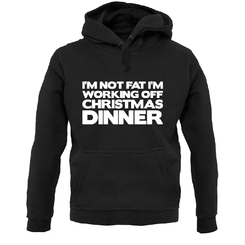 I'm Not Fat I'm Working Off Christmas Dinner Unisex Hoodie Hoodie with Ribbed Cuffs Snug Fit Comfort I'm Not Fat I'm Working Off Christmas Dinner Unisex Hoodie Hoodie with Ribbed Cuffs Snug Fit Comfort