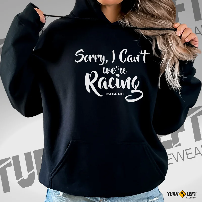 Sorry I Can't We're Racing  Hooded Sweatshirt Hoodie with Thumb Holes Functional Cozy